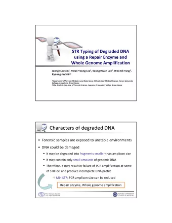 Characters of degraded DNA  Forensic samples are exposed to unstable environments  DNA could