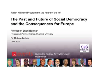 1  The Past and Future of  Social Democracy and the  Consequences for Europe  Sheri Berman  Barnard