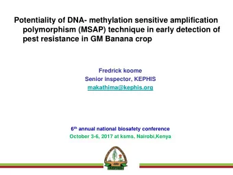 polymorphism (MSAP) technique in early detection of  pest resistance in GM Banana crop  Fredrick