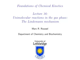 Foundations of Chemical Kinetics  Lecture 16:  Unimolecular reactions in the gas phase:  The