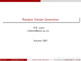 Random Variate Generation  R.B. Lenin  (rblenin@daiict.ac.in)  Autumn 2007  R.B. Lenin