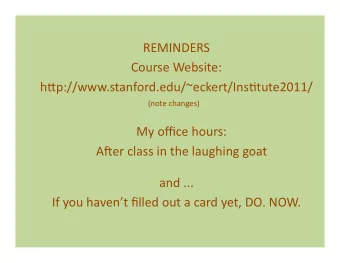 REMINDERS    Course  Website:        h5p://www.stanford.edu/~eckert/InsAtute2011/