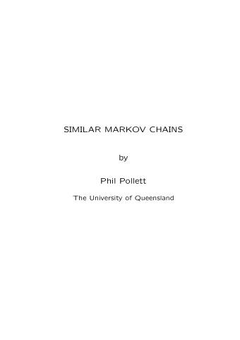 SIMILAR MARKOV CHAINS  by  Phil Pollett  The University of Queensland  MAIN REFERENCES  Convergence