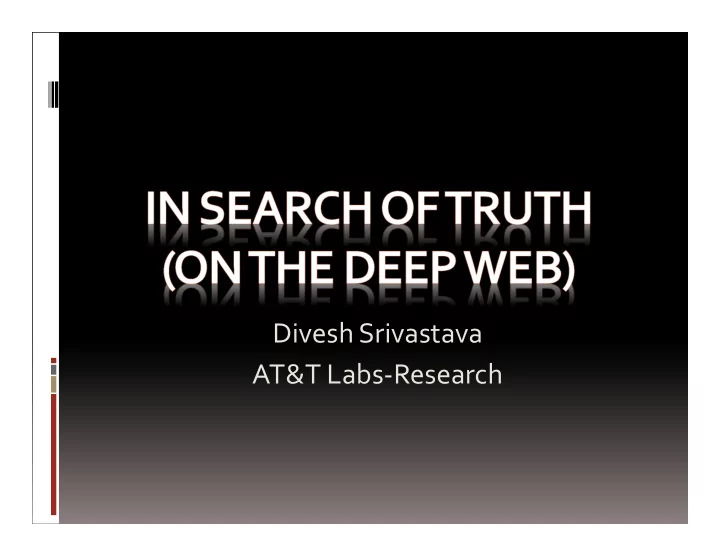 divesh srivastava at t labs research the web is great a