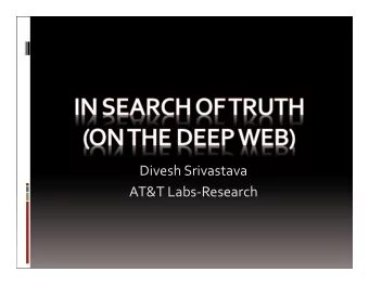 Divesh Srivastava  AT&amp;T Labs-Research  The Web is Great  A Lot of Information on the Web