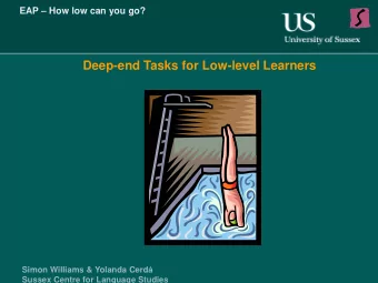 Deep-end Tasks for Low-level Learners  Simon Williams &amp; Yolanda Cerd  Sussex Centre for