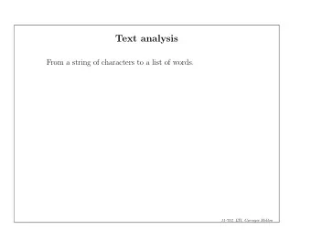 Text analysis  From a string of characters to a list of words.  11-752, LTI, Carnegie Mellon  Text