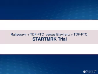 STARTMRK Trial  Raltegravir + TDF-FTC vs. Efavirenz + TDF-FTC  STARTMRK: Study Design  Study