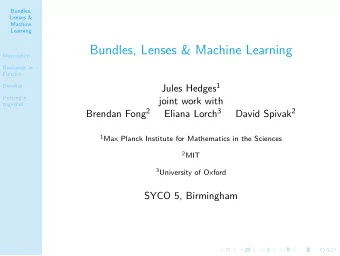 Bundles, Lenses &amp; Machine Learning  Motivation  Backprop as  Functor Jules Hedges 1  Bundles