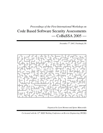 Code Based Software Security Assessments   CoBaSSA 2005  November 7 th 2005, Pittsburgh, PA