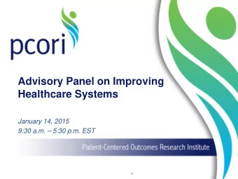 Advisory Panel on Improving  Healthcare Systems  January 14, 2015  9:30 a.m.  5:30 p.m. EST  1