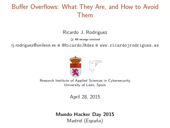Buffer Overflows: What They Are, and How to Avoid  Them  Ricardo J. Rodr  guez  All wrongs