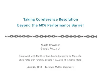 Taking  Coreference  Resolu2on     beyond  the  60%  Performance  Barrier