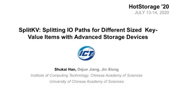 HotStorage '20  JULY 13-14, 2020  SplitKV: Splitting IO Paths for Different Sized  Key-  Value