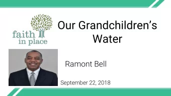 Our Grandchildrens  Water  Ramont Bell  September 22, 2018  Join the conversation!
