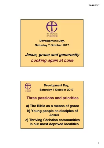 Jesus, grace and generosity  Looking again at Luke  Development Day,  Saturday 7 October 2017