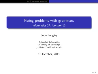 Fixing problems with grammars  Informatics 2A: Lecture 13  John Longley  School of Informatics