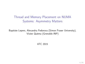 Thread and Memory Placement on NUMA  Systems: Asymmetry Matters  Baptiste Lepers, Alexandra