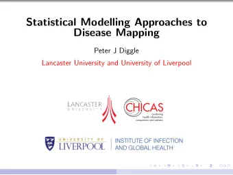 Statistical Modelling Approaches to  Disease Mapping  Peter J Diggle  Lancaster University and
