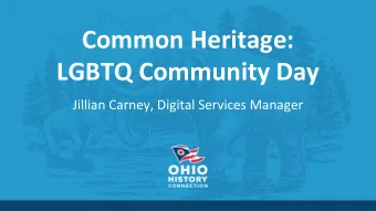 Common Heritage:  LGBTQ Community Day  Jillian Carney, Digital Services Manager  NEH Common