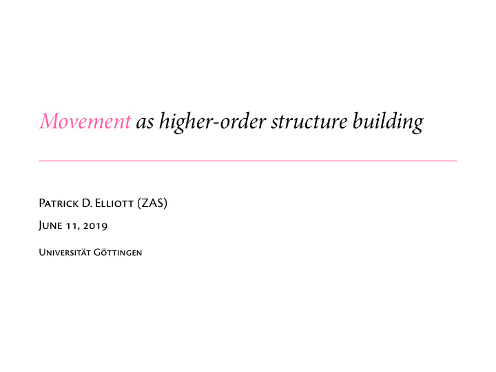 movement as higher order structure building