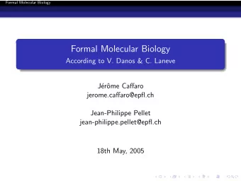 Formal Molecular Biology  According to V. Danos &amp; C. Laneve  J  er  ome Caffaro