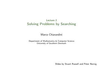 Solving Problems by Searching  Marco Chiarandini  Department of Mathematics &amp; Computer Science