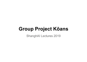 Group Project K  ans  ShanghAI Lectures 2019 A K  an (  )  is a story, dialogue,