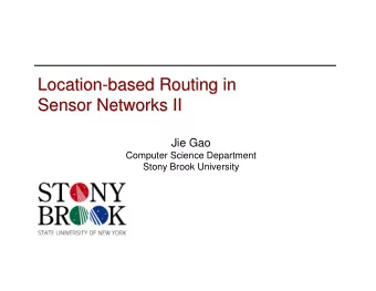 Location-  -based Routing in  based Routing in  Location  Sensor Networks II  Sensor Networks II