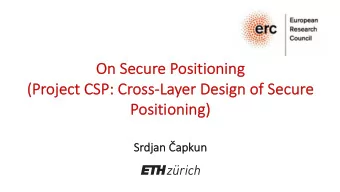 On  On Secure Pos  osition  oning  (P  (Proj  oject CSP:  SP: Cros  oss-La  Layer D  Desig  ign o