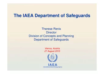 The IAEA Department of Safeguards  Therese Renis  Director  Division of Concepts and Planning