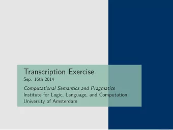 Transcription Exercise  Sep. 16th 2014  Computational Semantics and Pragmatics  Institute for