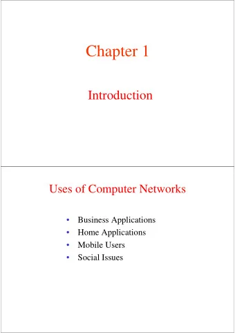 Chapter 1  Introduction  Uses of Computer Networks    Business Applications    Home