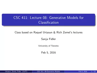 CSC 411: Lecture 08: Generative Models for  Classification  Class based on Raquel Urtasun &amp;