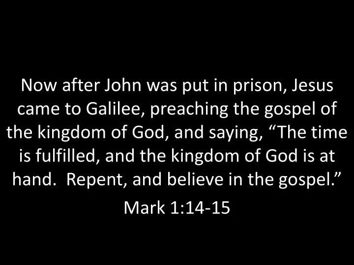 now after john was put in prison jesus came to galilee