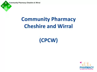 Community Pharmacy  Cheshire and Wirral  (CPCW)  Community Pharmacy Cheshire &amp; Wirral 1.