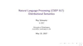 Natural Language Processing (CSEP 517):  Distributional Semantics  Roy Schwartz  2017  c