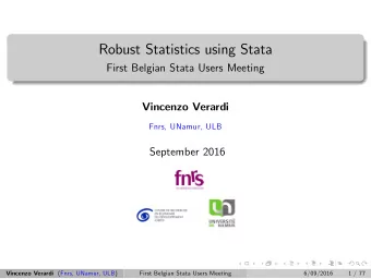 Robust Statistics using Stata  First Belgian Stata Users Meeting  Vincenzo Verardi  Fnrs, UNamur,