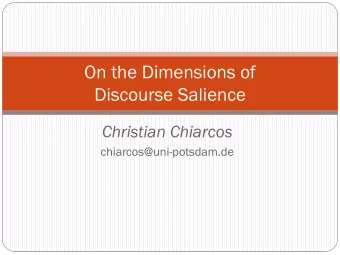 On the Dimensions of  Discourse Salience  Christian Chiarcos  chiarcos@uni-potsdam.de  Dimensions