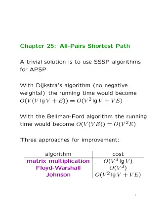 Chapter 25: All-Pairs Shortest Path  A trivial solution is to use SSSP algorithms  for APSP  With