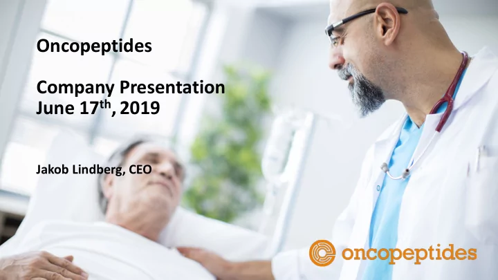 oncopeptides company presentation june 17 th 2019