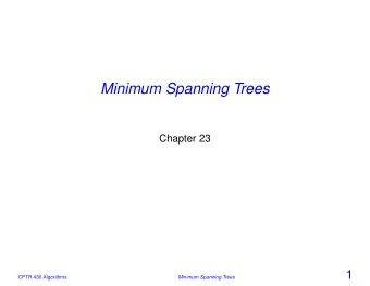 Minimum Spanning Trees  Chapter 23  1  CPTR 430 Algorithms  Minimum Spanning Trees    Motivation