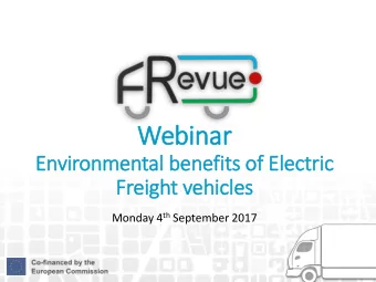 Webinar  Environmental benefits of Electric  Freight vehicles Monday 4 th September 2017  Speakers