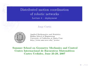 Distributed motion coordination  of robotic networks  Lecture 4  deployment  Jorge Cort  es