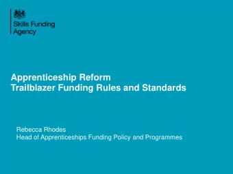 Apprenticeship Reform Trailblazer Funding Rules and Standards  Rebecca Rhodes  Head of