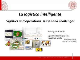 La logistica intelligente  Logistics and operations: issues and challenges  Prof.Ing.Emilio Ferrari