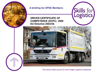A briefing for APSE Members  DRIVER CERTIFICATE OF  COMPETENCE (DCPC)  2009  EU Directive 2003/59.