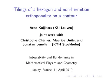 Tilings of a hexagon and non-hermitian  orthogonality on a contour  Arno Kuijlaars (KU Leuven)