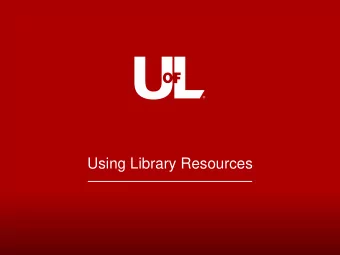 Using Library Resources  Main Library Website  http://louisville.edu/library/  L O U I S V I L L E
