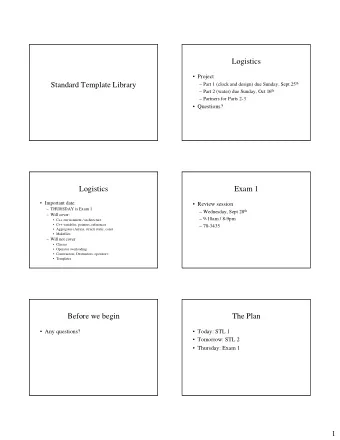 Logistics   Project  Standard Template Library  Part 1 (clock and design) due Sunday, Sept 25